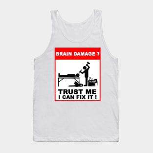 Brain damage, Trust me, I can fix it! Tank Top